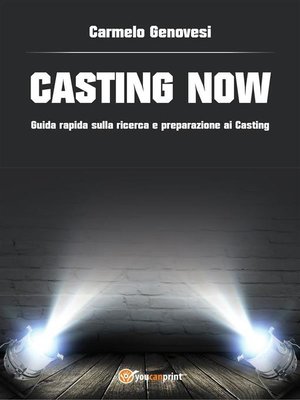 cover image of "Casting now". Guida rapida sulla ricerca e preparazione ai casting